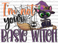 I'm Not Your Basic Witch - EliteStop Creations