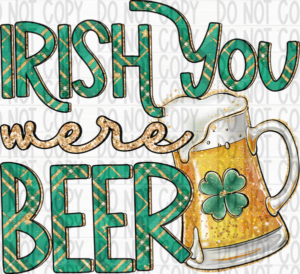 Irish You Were Beer