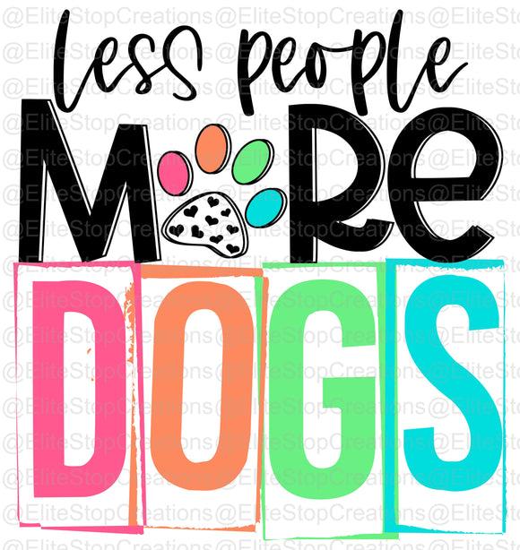Less People More Dogs - EliteStop Creations