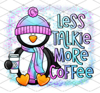 Less Talkie More Coffee- Penguin - EliteStop Creations