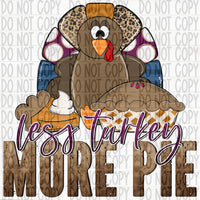 Less Turkey- More Pie - EliteStop Creations