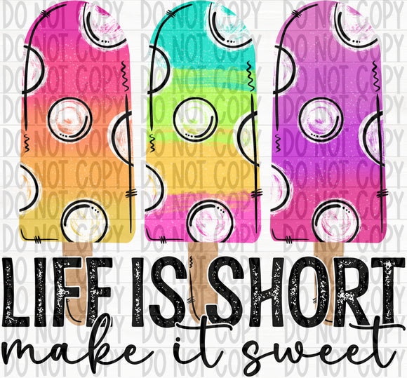 Life is Short- Make it Sweet