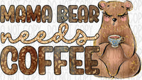 Mama Bear Needs Coffee