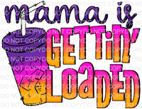 Mama is Gettin Loaded - EliteStop Creations