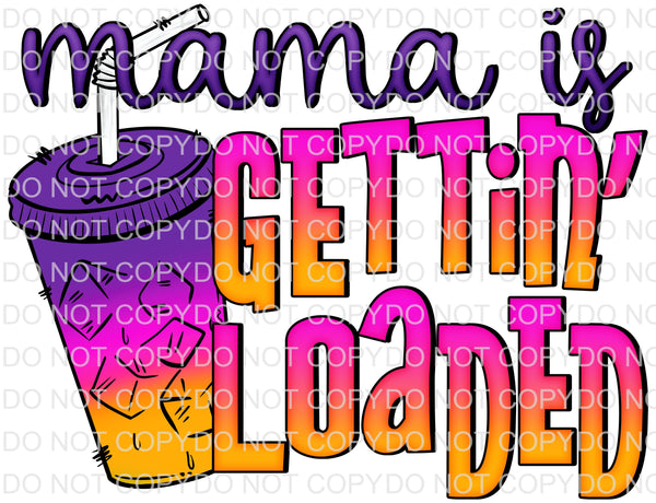 Mama is Gettin Loaded - EliteStop Creations