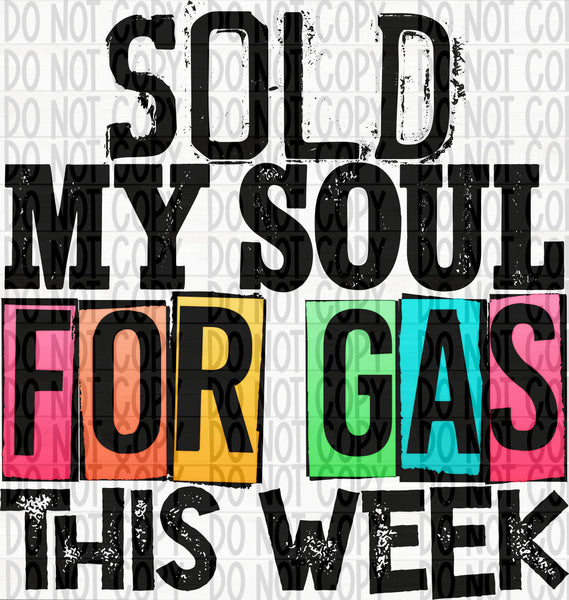 Sold My Soul for Gas- Colored