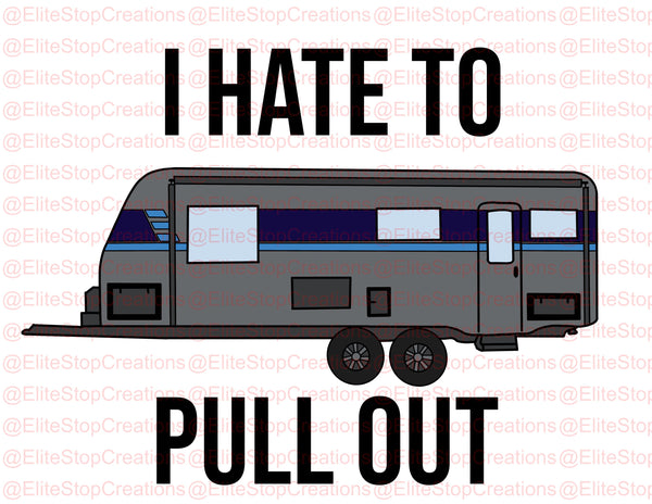 I Hate to Pull Out - EliteStop Creations