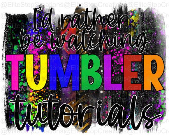 Id Rather be Watching Tumbler Tutorials - EliteStop Creations