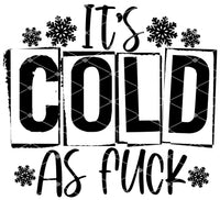 Its Cold as Fuck- Black - EliteStop Creations