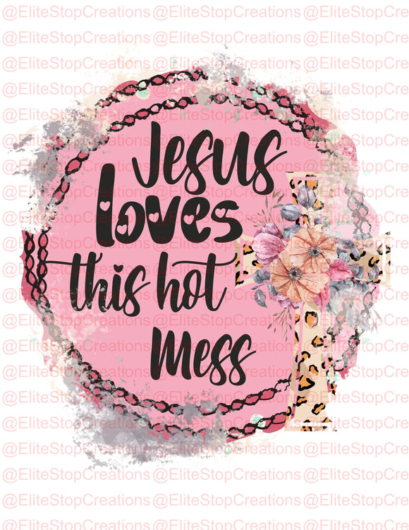 Jesus Loves this Hot Mess - EliteStop Creations