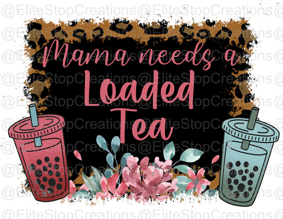 Mama Needs Loaded Tea - EliteStop Creations