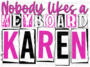 Nobody Likes a Keyboard Karen - EliteStop Creations