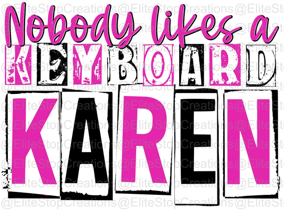 Nobody Likes a Keyboard Karen - EliteStop Creations