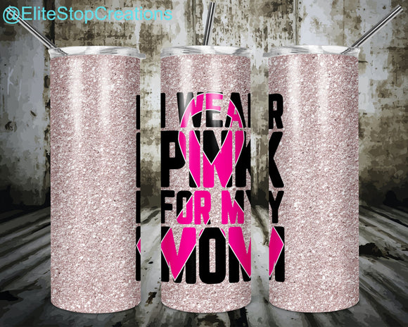 I Wear Pink for my Mom - EliteStop Creations