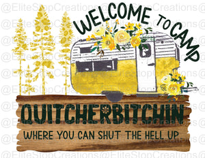 Welcome to Camp- Quitcher Bitchin - EliteStop Creations