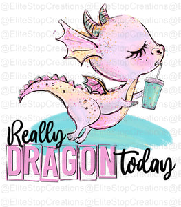 Really Dragon Today- Cup/Straw - EliteStop Creations