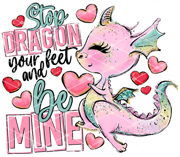 Stop Draggin Your Feet | Be Mine - EliteStop Creations