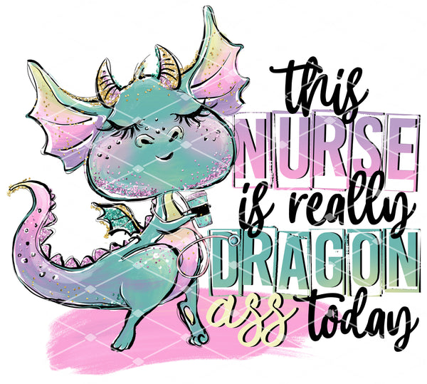 This Nurse is Really Dragon Ass Today - EliteStop Creations