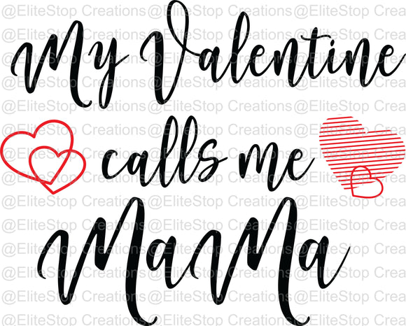 My Valentine calls me Mama - EliteStop Creations
